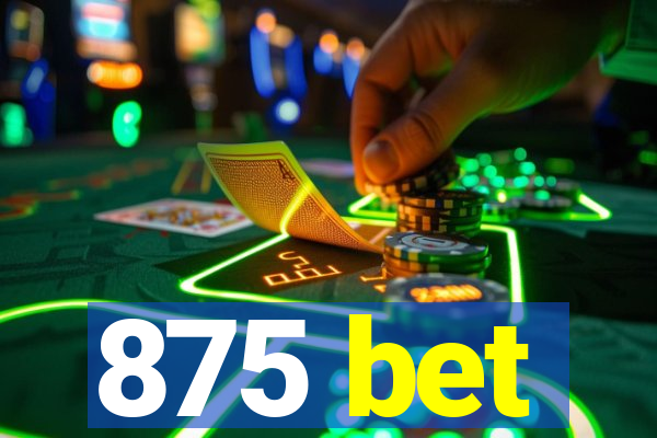 875 bet